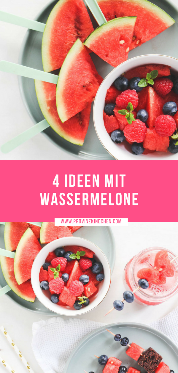 4 erfrischende Ideen mit Wassermelone